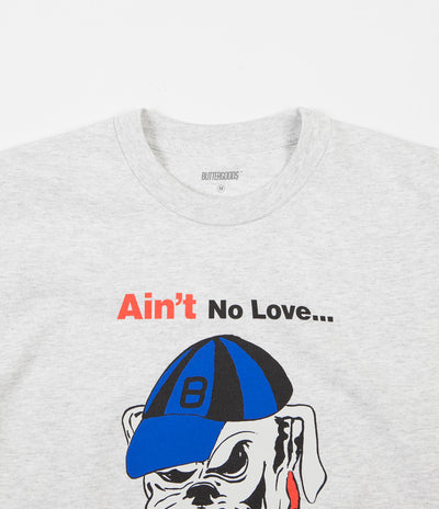 Butter Goods Ain't No Love T-Shirt - Ash Grey