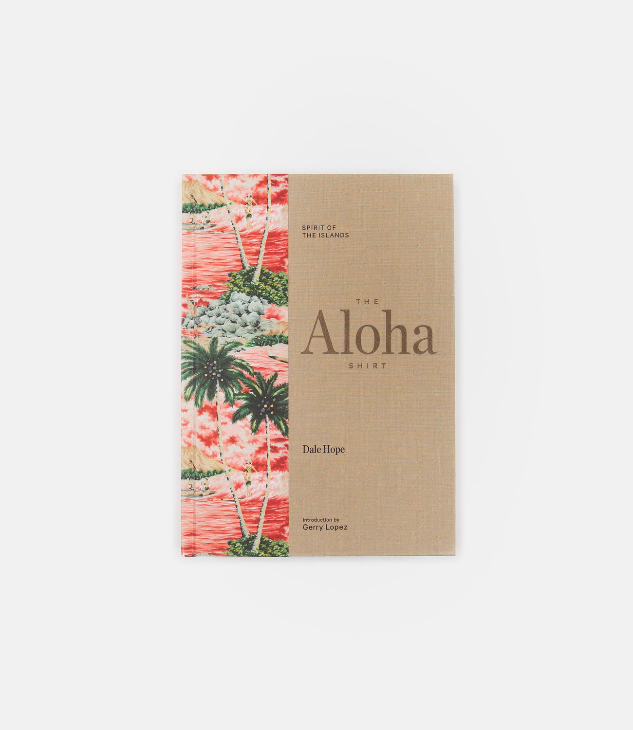 The Aloha Shirt: Spirit of the Islands (Hardcover) - Dale Hope