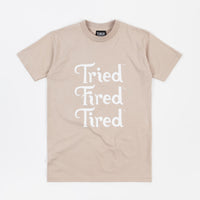 Tired Tried Fired Tired T-Shirt - Oatmeal thumbnail